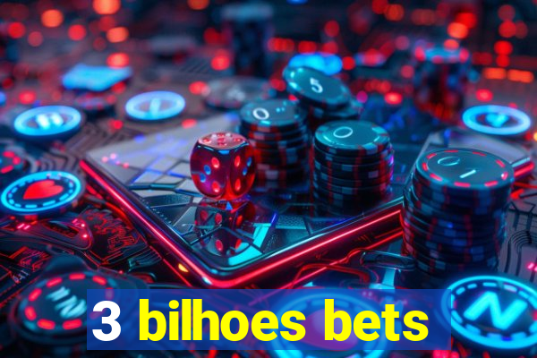 3 bilhoes bets